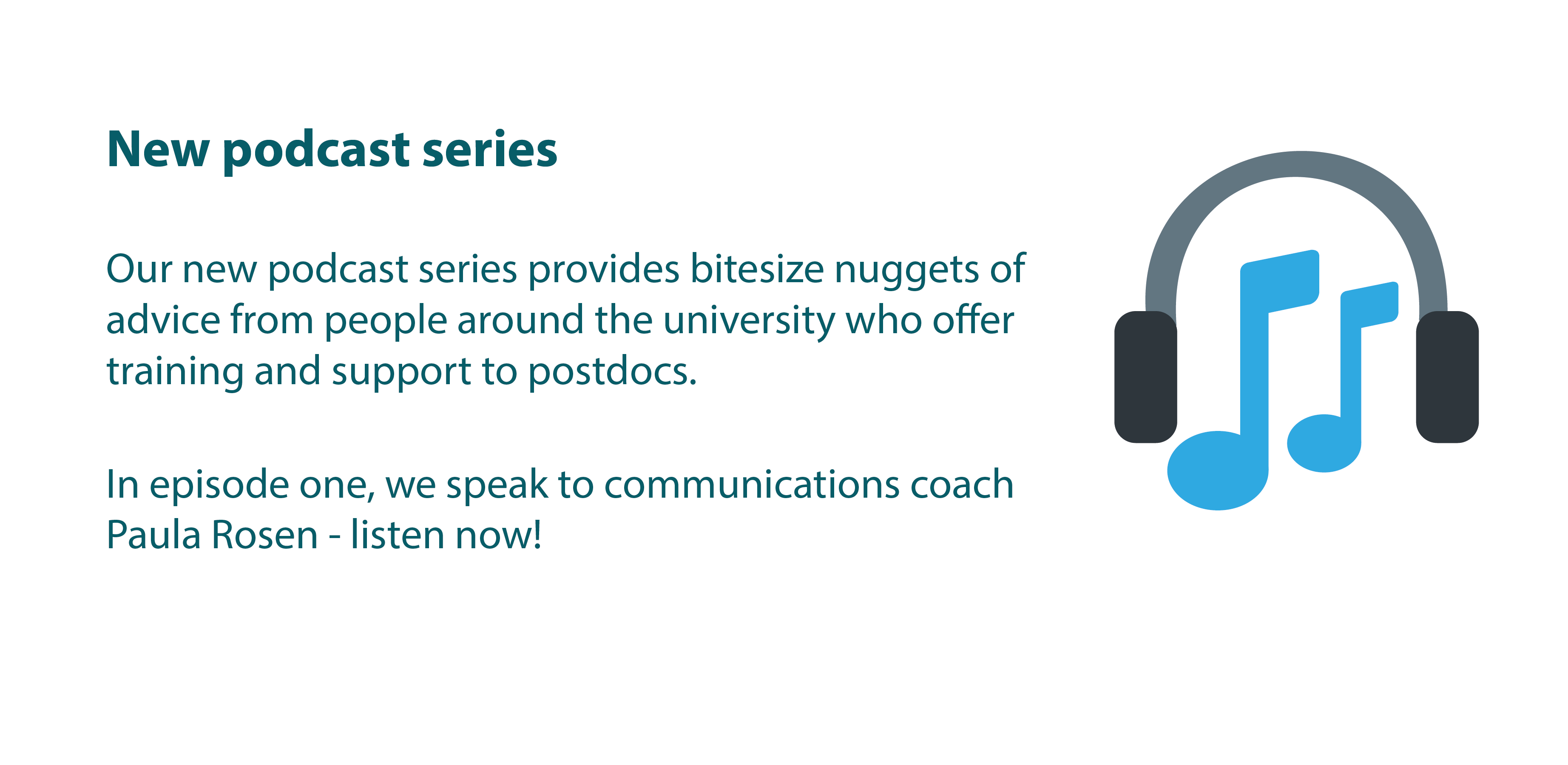 Text reads: Our new podcast series provides bitesize nuggets of advice from people around the university who offer training to postdocs. In episode one, we speak to communications coach Paula Rosen.